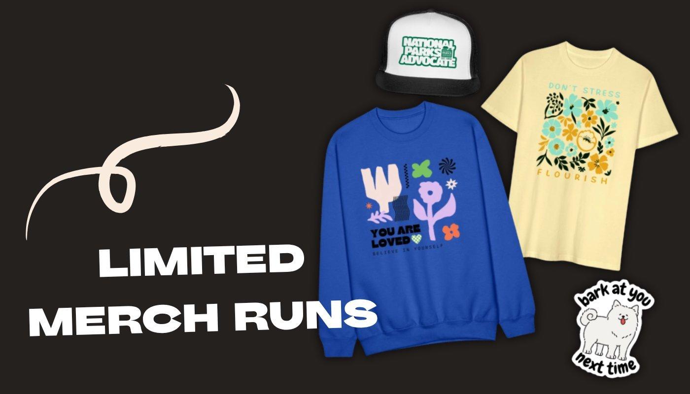 do limited merch runs with a variety of products, t-shirts, stickers, hats